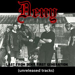 Last of Deny, First Generation (unreleased)