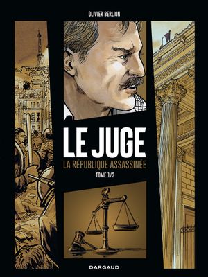 Chicago-sur-Rhône - Le Juge, la République assassinée, tome 1