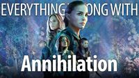 Everything Wrong With Annihilation