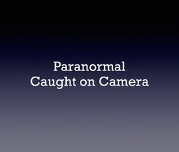 image-https://media.senscritique.com/media/000019143757/0/paranormal_caught_on_camera.jpg