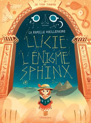 Lucie et l'énigme du Sphinx - La Famille Vieillepierre, tome 2