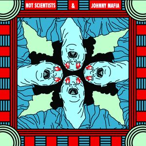 Not Scientists & Johnny Mafia (EP)