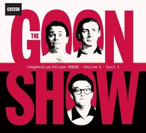 The Goon Show Compendium Volume 3 Series 6 - Part 1