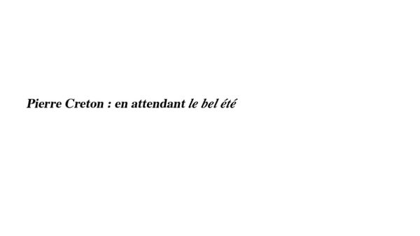 Pierre Creton : en attendant "le bel été"