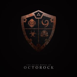 Octorock: The Zelda Metal EP (EP)