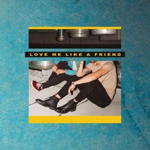 Love Me Like a Friend (Single)