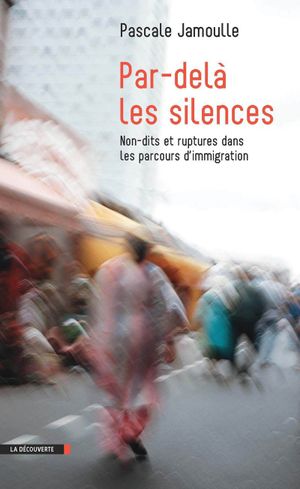 Par-delà les silences, non-dits et rupture dans les parcours d'immigration