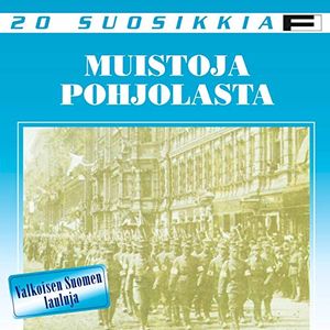 20 suosikkia: Muistoja pohjolasta: Valkoisen Suomen lauluja