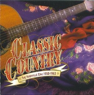 Classic Country: The Nashville Era: 1958-1963