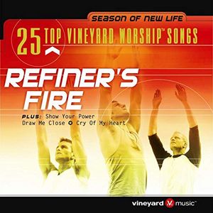 25 Top Vineyard Worship Songs: Refiner’s Fire