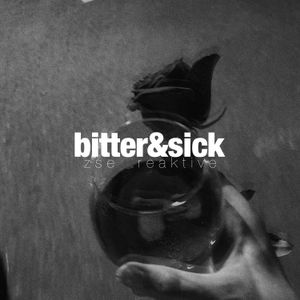 Bitter and Sick (Single)