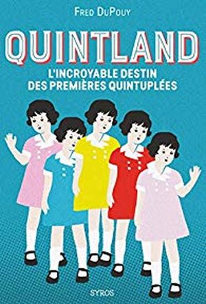 Quintland: L'incroyable destin des premières quintuplées