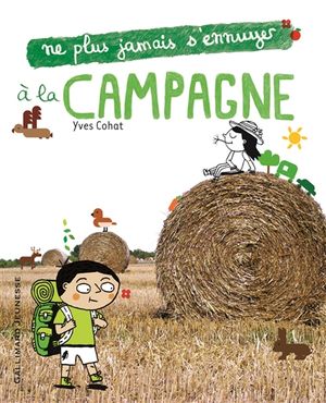 Ne plus jamais s'ennuyer à la campagne