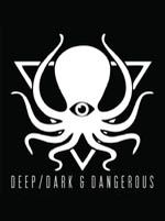 Deep, Dark & Dangerous