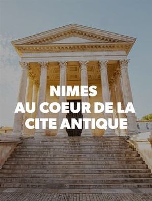 Nîmes : au coeur de la cité antique