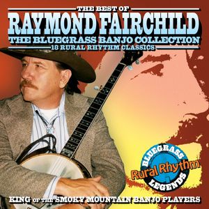 The Best of Raymond Fairchild: The Bluegrass Banjo Collection