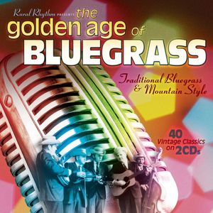 The Golden Age of Bluegrass: Traditional Bluegrass & Mountain Style