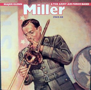 Major Glenn Miller & the Army Air Force Band, 1943-44