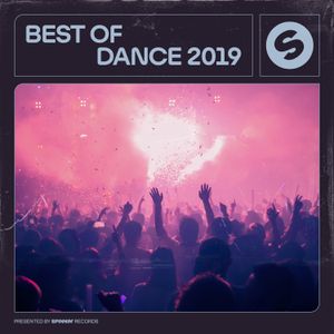 Best of Dance 2019: Presented by Spinnin’ Records