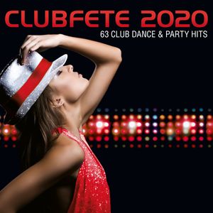 Clubfete 2020: 63 Club Dance & Party Hits