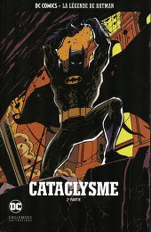 Cataclysme (2e partie) - La Légende de Batman, tome 62