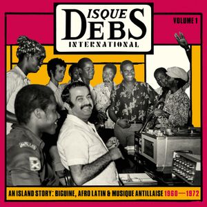 Disques Debs International, Volume 1: An Island Story: Biguine, Afro Latin & Musique Antillaise 1960–1972