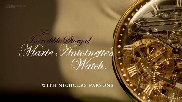 The Incredible Story of Marie Antoinette's Watch