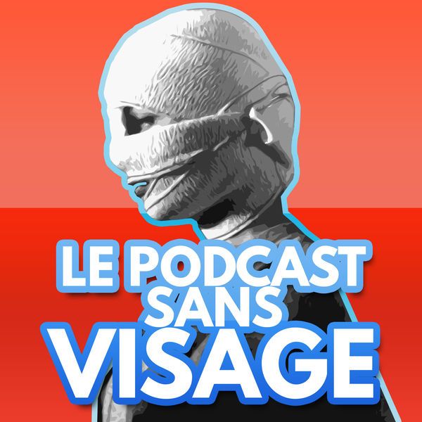 Le podcast sans visage