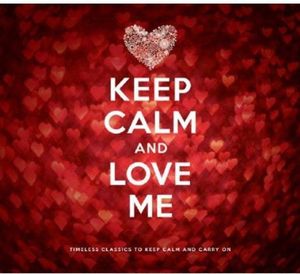 Keep Calm and Love Me