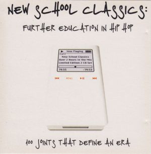 New School Classics: Further Education in Hip Hop: 100 Joints That Define an Era