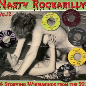 Nasty Rockabilly Vol.12: 14 Storming Whirlwinds From the 50's