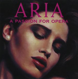 Aria: A Passion for Opera