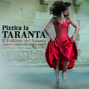 Pizzica la taranta: Il folklore del Salento, edizione 2014