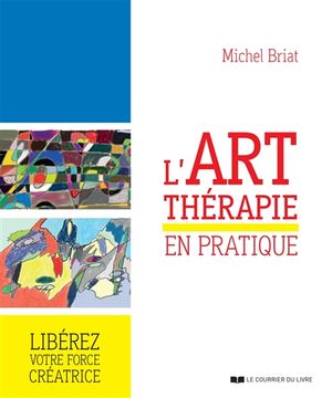 L'art-thérapie en pratique : libérez votre force créatice