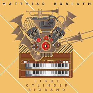 Matthias Bublath & Eight Cylinder Big Band