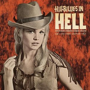 Hillbillies in Hell: Country Music's Tormented Testament (1952-1974) The Final Chapter