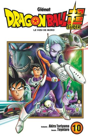 Le Vœu de Moro -Dragon Ball Super, tome 10