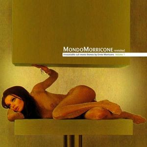 MondoMorricone revisited: irresistable cult movie themes by Ennio Morricone: Volume 1