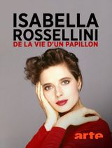 Affiche Isabella Rossellini, de la vie d'un papillon