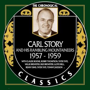 The Chronogical Classics: Carl Story and His Rambling Mountaineers 1957-1959
