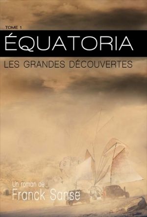 Équatoria, les grandes découvertes
