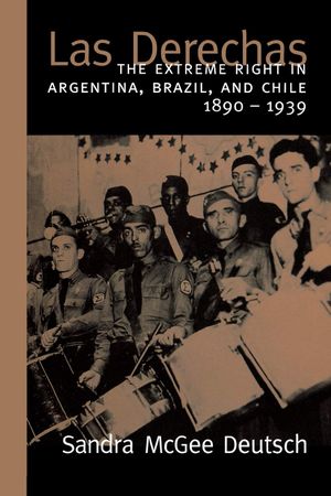 Las Derechas : The Extreme Right in Argentina, Brazil, and Chile (1890-1930)