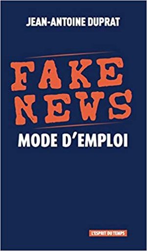 Fake news, mode d'emploi
