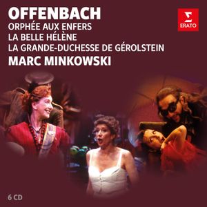 Offenbach – Marc Minkowski: Orphée aux enfers / La Belle Hélène / La Grande-Duchesse de Gérolstein