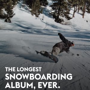The Longest Snowboarding Album, Ever.