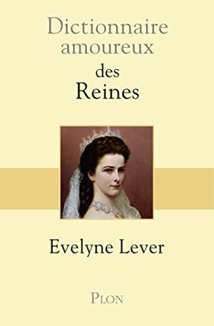 Dictionnaire amoureux des reines