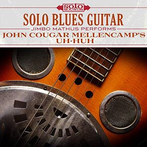 Solo Blues Guitar: John Cougar Mellencamp's Uh-Huh