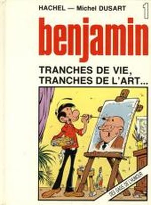 Tranches de vie, tranches de l'art - Benjamin, tome 1