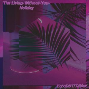 The Living-Without-You Holiday (Single)