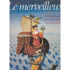 Le merveilleux : l'imaginaire et les croyances en Occident